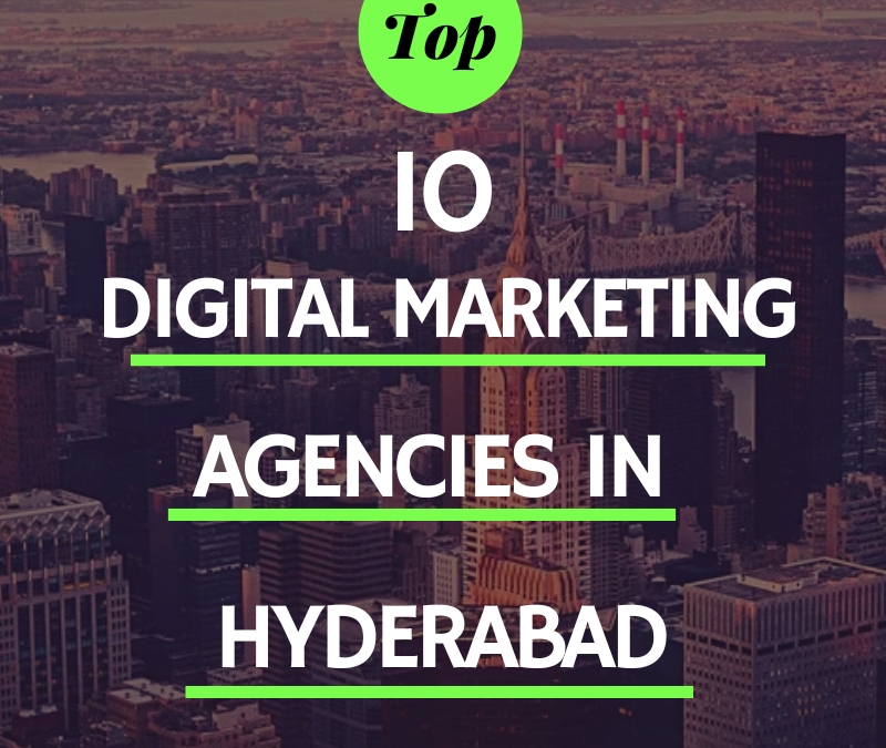 Top 10 Digital Marketing Agencies in Hyderabad 